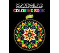 mandalas coloring book for adults: Relaxation and Mindfulness Through Art