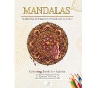Mandalas Coloring Book for Adults: Special Edition: 50 Exquisite Mandalas to Color for Relaxation, Mindfulness, Creativity, Inspiration, and Stress Relief
