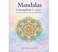 Mandalas Coloring Book for Adults: Stress Relief, Relaxation and Mindfulness