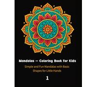 Mandalas - Coloring Book for Kids: Simple and Fun Mandalas with Basic Shapes for Little Hands