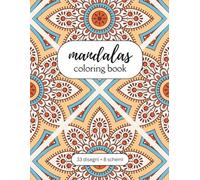Mandalas Coloring Book: Libro da colorare per adulti: 33 mandala, pattern e animali antistress + 8 schemi per creare i tuoi