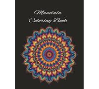 Mandalas Coloring Book: Mandala coloring book, 8X11, 50 different designs ... coloring fun for adults, senior or teens or the creative artist in you.