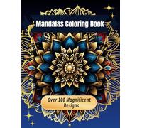 Mandalas Coloring Book: Over 100 Magnificent Designs