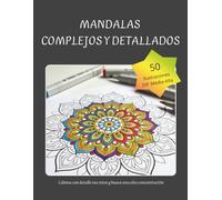 Mandalas Complejos y Detallados: 50 diseños avanzados de líneas claras para concentración profunda y enfoque total