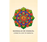 Mandalas con proposito: Conecta con tu esencia