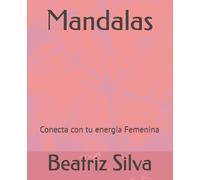 Mandalas: Conecta con tu energía Femenina