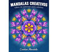 Mandalas Creativos: Libro de colorear para adultos con mandalas únicos de varios temas: flores, animales, moda, magia, estaciones y mucho más