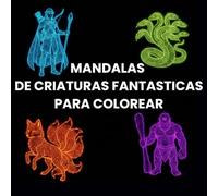 MANDALAS: CRIATURAS FANTASTICAS PARA COLOREAR