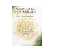 Mandalas da Prosperidade: Mandalas Terapêuticas para colorir e ativar a Prosperidade