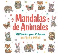 Mandalas de animales: 50 diseños para colorear de fácil a dificil