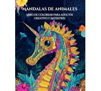 Mandalas de Animales: Libro de Colorear para Adultos Creativo y Antiestrés.