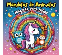 Mandalas de Animales Mágicos para Niños: 50 divertidos mandalas de animales mágicos para colorear y relajarse