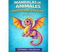 Mandalas de Animales para Colorear: Fantásticos y Reales: 50 Diseños con Dragones y Dinosaurios para Niños de 6-10 Años | Páginas a Una Cara
