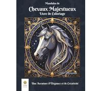 Mandalas de Chevaux Majestueux Livre de Coloriage: Une Aventure d’Élégance et de Créativité (French Edition)