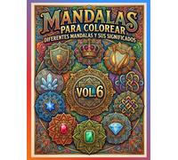 MANDALAS DE COLOREAR PATRONES PARA LA MAESTRÍA ARTÍSTICA Y LA PAZ TOTAL EN LA COLECCIÓN COMPLETA: serie 6 de 6: la culminación épica y el reto de los ... relajación y el dominio del arte mandal