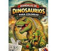 MANDALAS DE DINOSAURIOS PARA COLOREAR: Colorea dinosaurios y relájate con mandalas creativos