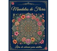 Mandalas de Flores para Adultos: Libro de colorear para adultos con 40 hermosos diseños de flores: Mandalas relajantes para aliviar el estrés, mejorar la concentración y la meditación
