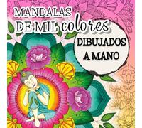 Mandalas De Mil Colores: Originales Dibujados a Mano, libro de Colorear para Relajarse