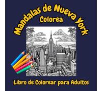 Mandalas de Nueva York.: Una Experiencia de Colorear para Relajación y Creatividad. Libro Colorear Mandalas para adultos. Patrones y Mandalas.