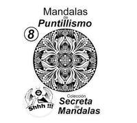 Mandalas de Puntillismo Vol 8: Colección Secreta de Mandalas: Libro con 30 mandalas de puntillismo para relajarse y concentrarse.