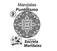Mandalas de Puntillismo Vol 9: Colección Secreta de Mandalas: Libro con 30 mandalas de puntillismo para relajarse y concentrarse.