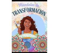 Mandalas de transformacion: Colorea, Reflexiona y Crece