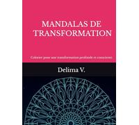 MANDALAS DE TRANSFORMATION: Colorier pour se transformer