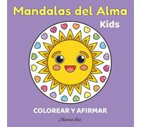 Mandalas del Alma Kids: Colorear y Afirmar