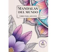 Mandalas del Mundo: Mindfulness para adultos. Libro para colorear