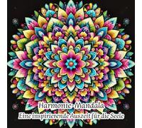 Mandalas der Harmonie - Eine inspirierende Auszeit für die Seele