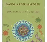 Mandalas der Mikroben: 37 Mandala-Motive von Viren und Bakterien