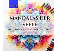 Mandalas der Seele: Ein Ausmalbuch zur inneren Balance
