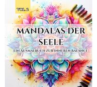 Mandalas der Seele: Ein Ausmalbuch zur inneren Balance
