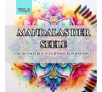 Mandalas der Seele: Ein Ausmalbuch zur inneren Balance - Vol. 3