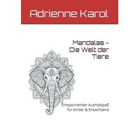 Mandalas - Die Welt der Tiere: Entspannender Ausmalspaß für Kinder & Erwachsene