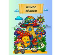 Mandalas Divertidas - Mundo Mágico para Colorear: Libro antiestrés con más de 60 ilustraciones mágicas y mandalas encantadoras para relajarte y disfrutar