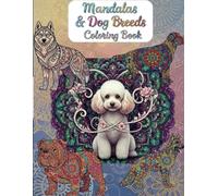 Mandalas & Dog Breeds Coloring Book: Relaxing Mandala Designs Featuring Realistic Dog Breeds - A Fun and Calming Coloring Book for All Ages