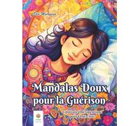 Mandalas Doux pour la Guérison: Coloriage Thérapeutique pour la Sérénité (French Edition)