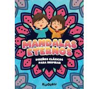Mandalas Eternos - Colorear y Relajarse | Para Niños de 5 a 12 Años.: Ilustraciones con frases motivadoras para reducir el estrés, potenciar la creatividad y mejorar la concentración.