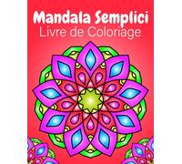Mandalas Faciles Livre de coloriage: 50 Dessins de Mandalas Simples à Colorier pour Enfants de 6 à 12 Ans