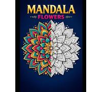 Mandalas Flowers Coloring Book: 75 Intricate Floral Designs for Stress Relief and Relaxation