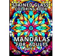 MANDALAS FOR ADULTS STAINED GLASS COLORING BOOK part 4: 50 unique images