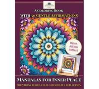 Mandalas for Inner Peace: A Coloring Book with 50 Gentle Affirmations: For stress relief, calm, and soulful reflection