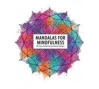 Mandalas for Mindfulness: 24 Stress Relieving Geometric Designs: Zen Mandala Coloring Book for Adults