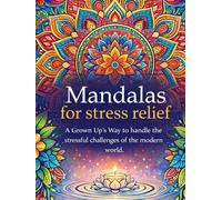 Mandalas for Stress Relief: 100 Intricate Designs for Mindfulness and Relaxation: An Adult Coloring Book for Anxiety Relief and Focus