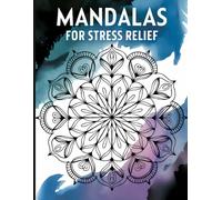 Mandalas for Stress Relief: A Relaxing Adult Coloring Book with Calming Designs