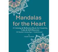 Mandalas for the Heart: A Coloring & Reflection Book for Creativity, Calm & Self-Discovery