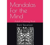 Mandalas For the Mind: Adult Coloring Book
