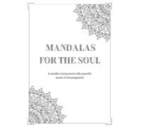 Mandalas For The Soul: A mindful coloring book with powerful words of encouragement