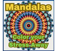 Mandalas for the Soul: Color Your Stress Away”: The Art of Mandalas: Beautiful Designs to Color and Inspire